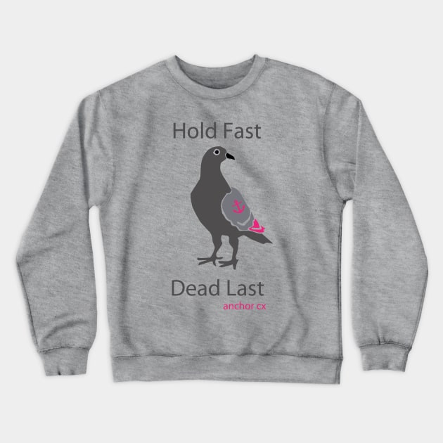 Hold Fast. Dead Last. Crewneck Sweatshirt by Trout